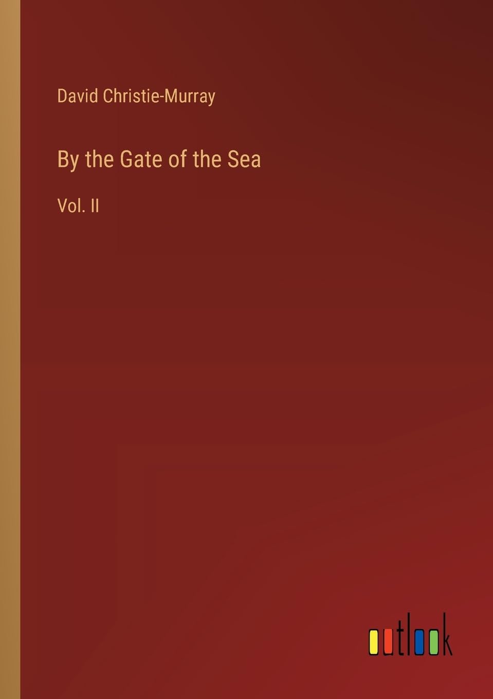 By the Gate of the Sea: Vol. II