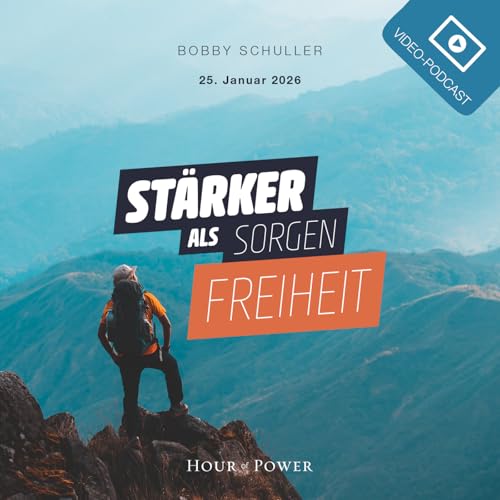 St&auml;rker als Sorgen: Freiheit - Predigt von Bobby Schuller