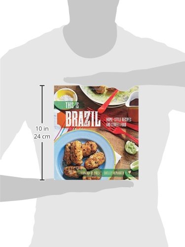 This Is Brazil: Home-Style Recipes and Street Food