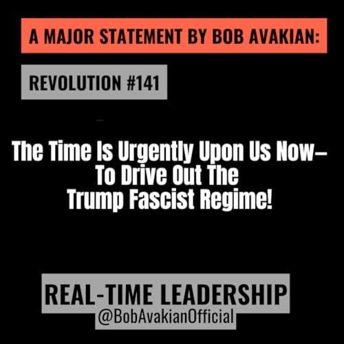 A Major Statement by Bob Avakian, Revolution #141: The Time Is Urgently Upon Us Now&mdash;To Drive Out The Trump Fascist Regime!
