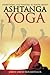 Everything You Wanted to Know About Ashtanga Yoga