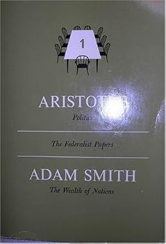 Politics, The Federalist Papers, The Wealth of Nations (Great Books Foundation, Readings for Discussion, Adult Series, Set 1, Volume 4)