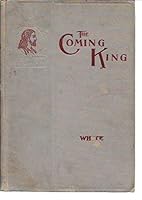 The Coming King, James Edsonn White - Fifteenth Edition B0108P3PSK Book Cover