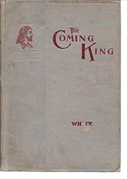 Hardcover The Coming King, James Edsonn White - Fifteenth Edition Book