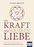 wahre liebe lässt frei hörbuch download  Die Kraft der wahren Liebe: Vom Ego zum Selbst: Der Weg zur Erfüllung