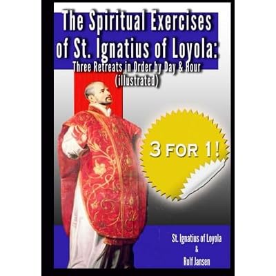 The Spiritual Exercises of St. Ignatius of Loyola: Three Retreats in Order: by Day and Hour