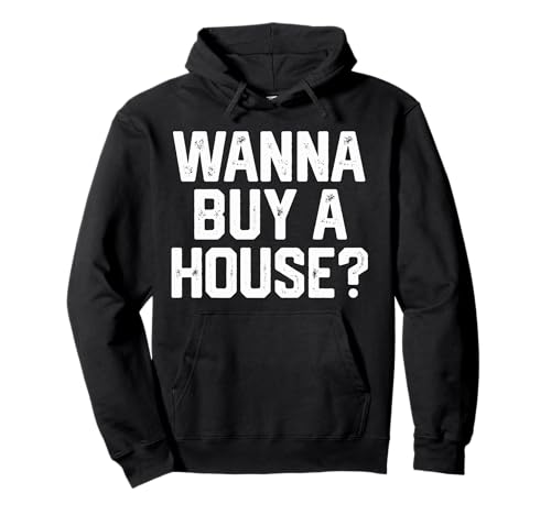 Wanna Buy A House Funny Realtor Real Estate Men Women