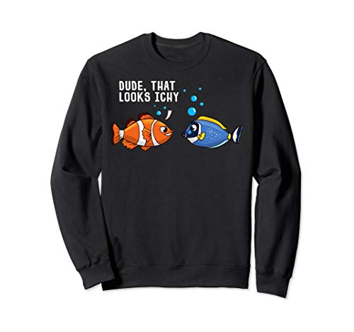 That Looks Ichy White Spot Ich Funny Aquarium Reef Aquarist Sweatshirt