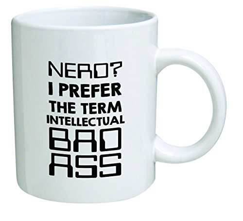Funny Nerd, 11OZ Coffee Mug Novelty, Office, Job - Funny Mug - Nerd? I prefer the term intellectual bad ass. Engineer, geek, computers by Aviento Blanco