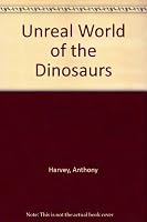 Unreal World of the Dinosaurs 0861090136 Book Cover