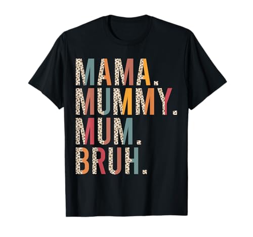 Mama Mummy Mum Bruh Leopard Funny Mother's Day Cute Mom T-Shirt