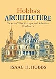 Hobbs's Architecture: Victorian Villas, Cottages, and Suburban Residences
