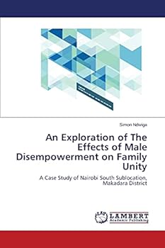 An Exploration of The Effects of Male Disempowerment on Family Unity