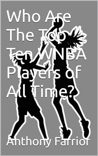 Who Are The Top Ten WNBA Players of All Time?