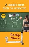 A journey from obese to attractive: Why we Get Fatter and how to Fix It (English Edition)