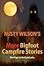 Rusty Wilson's More Bigfoot Campfire Stories (Rusty Wilson's Bigfoot Campfire Stories)