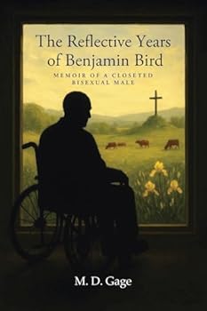 The Reflective Years of Benjamin Bird: Memoir of a Closeted Bisexual Male