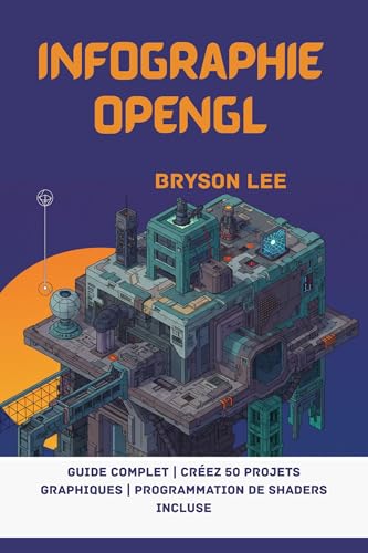 livre Infographie OpenGL : Guide complet | Créez 50 projets graphiques | Programmation de shaders incluse