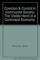 Coercion & Control in Communist Society: The Visible Hand in a Command Economy. 0745000711 Book Cover