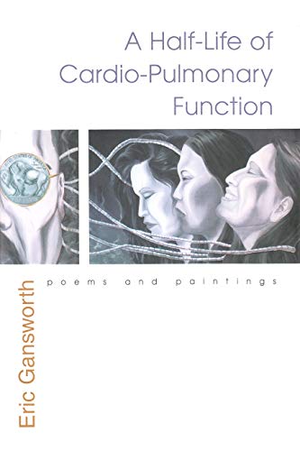 A Half-Life of Cardio-Pulmonary Function: Poems and Paintings (The Iroquois and Their Neighbors)