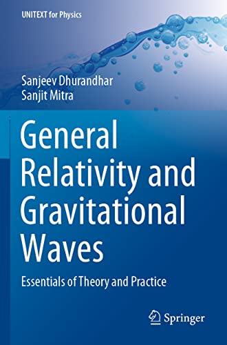General Relativity and Gravitational Waves: Essentials of Theory and Practice