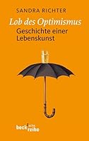 Lob Des Optimismus Geschichte Einer Lebenskunst 3406591140 Book Cover