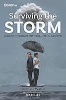 Surviving The Storm: Leading Through Post-Traumatic Growth 1733433449 Book Cover
