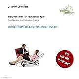  Therapiemethoden bei psychischen Störungen: Prüfungstrainer für die mündliche Prüfung für Heilpraktiker für Psychotherapie