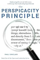 The Perspicacity Principle (Upstream Leadership, #1) 1723368105 Book Cover