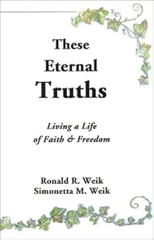 Paperback These Eternal Truths: Living a Life of Faith and Freedom Book