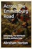 Across The Emmitsburg Road: Gettysburg, The 16th North Carolina, and Nate Crisp.