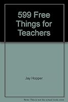599 Free Things for Teachers B0006X06J6 Book Cover