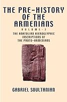 Pre-History of the Armenians, Volume 3: The Anatolian Hieroglyphic Inscriptions of the Proto-Armenians: 1 1898948283 Book Cover