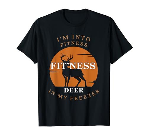Funny Deer Dad I'm Into Fitness Deer Freezer Hunting Tee Camiseta