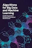 machina lonati opinioni  ALGORITHMS FOR BIG DATA AND MACHINE LEARNING: Scalable computations distributed processing and data structures (English Edition)