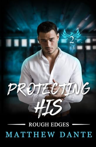 Protecting His: 2 (Rough Edges) view 2