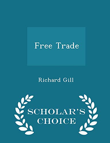 Free Trade - Scholar's Choice Edition 1296427463 Book Cover