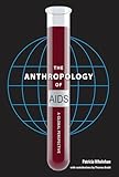 The Anthropology of AIDS: A Global Perspective