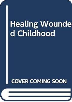 Paperback Healing Wounded Childhood Book