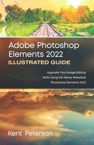 Adobe Photoshop Elements 2022 Illustrated Guide:...