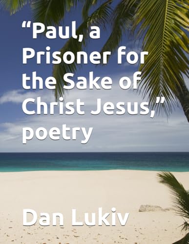 “Paul, a Prisoner for the Sake of Christ Jesus,” poetry