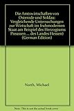  Die Amtswirtschaften von Osterode und Soldau.: Vergleichende Untersuchungen zur Wirtschaft im frühmodernen Staat am Beispiel des Herzogtums Preußen in ... in der ersten Hälfte des 17. Jahrhunderts.