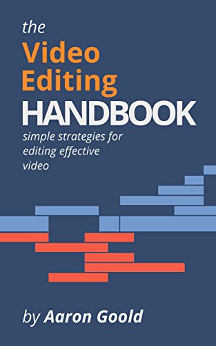 The Video Editing Handbook