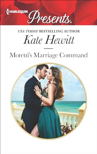 Moretti's Marriage Command (Harlequin Presents Book 3444)