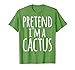 Pretend I'm A Cactus Costume Halloween Funny Lazy Easy Gift T-Shirt