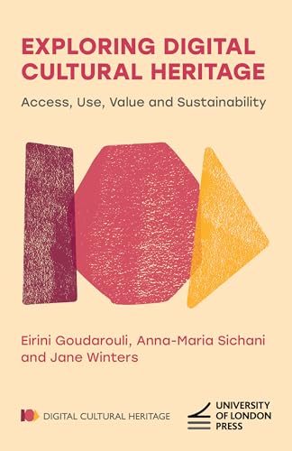 Exploring Digital Cultural Heritage: Access, Use, Value and Sustainability