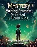 Mystery Writing Prompts for 1st-3rd Grade Kids: 50 Mysterious Creative Writing Story Starters