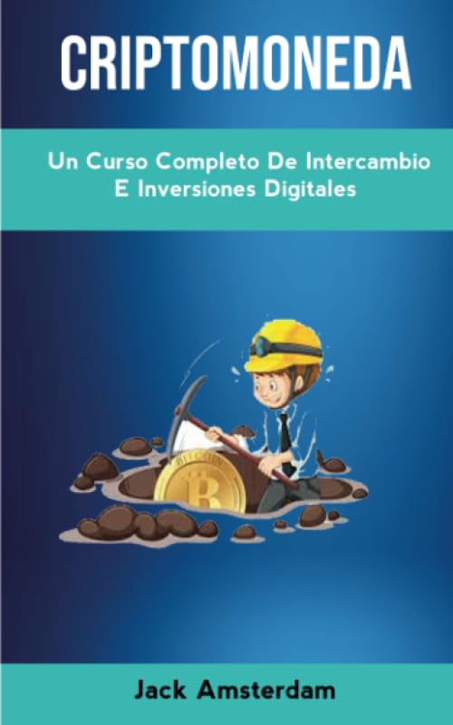 Criptomoneda: Un Curso Completo De Intercambio E Inversiones Digitales