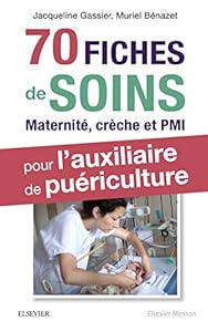 Livres Couvertures de 70 fiches de soins pour l'auxiliaire de puériculture: Prise en charge de l'enfant en maternité, crèche et PMI
