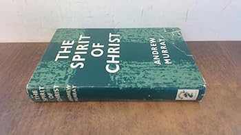 Hardcover The Spirit of Christ: Thoughts on the Indwelling of the Holy Spirit in the Believer and the Church Book